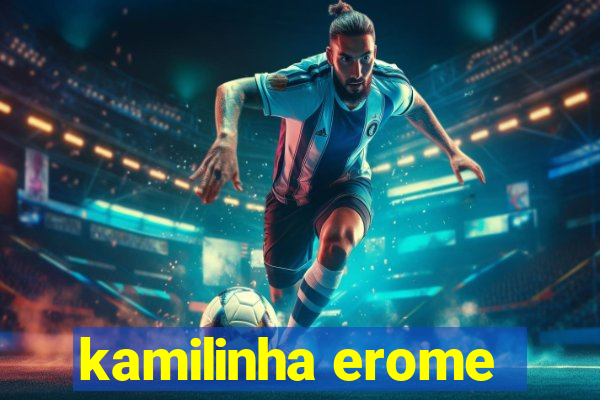 kamilinha erome